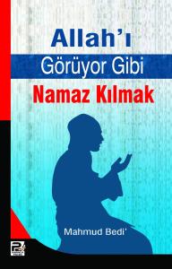 Allah'ı Görüyor Gibi Namaz Kılmak Allah'ı Görüyor Gibi Namaz Kılmak