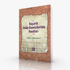 Başarılı İslam Davetçilerinin Vasıfları Başarılı İslam Davetçilerinin Vasıfları