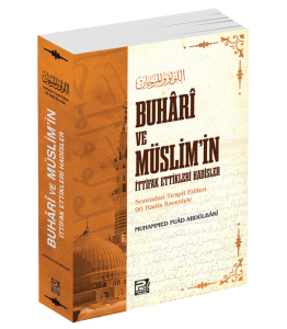 Buhâri Ve Müslim'in İttifak Ettikleri Hadisler Buhâri Ve Müslim'in İttifak Ettikleri Hadisler