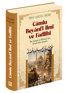 Camiu Beyani'l-İlmi Ve Fadlihi (İlmi Taşımak Ve Aktarmak İçin Gerekli Olan Hususlar)