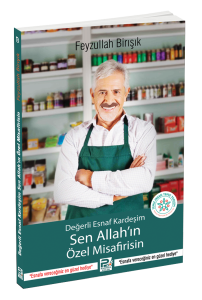 Değerli Esnaf Kardeşim, Sen Allah'ın Özel Misafirisin Değerli Esnaf Kardeşim, Sen Allah'ın Özel Misafirisin