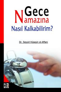 Gece Namazına Nasıl Kalkabilirim? Gece Namazına Nasıl Kalkabilirim?