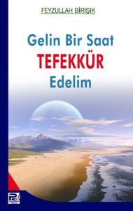 Gelin Bir Saat Tefekkür Edelim