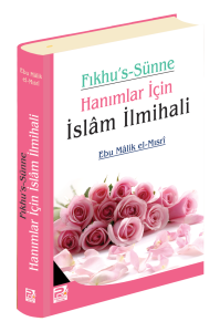 Hanımlar İçin İslam İlmihali (Fıkhu's Sünne) Hanımlar İçin İslam İlmihali (Fıkhu's Sünne)
