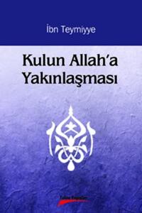 Kulun Allah'a Yakınlaşması Kulun Allah'a Yakınlaşması