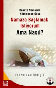 Cenaze Namazım Kılınmadan Önce Namaza Başlamak İstiyorum Ama Nasıl? Cenaze Namazım Kılınmadan Önce Namaza Başlamak İstiyorum Ama Nasıl?