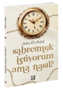 Sabretmek İstiyorum Ama Nasıl? Sabretmek İstiyorum Ama Nasıl?