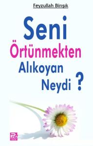 Seni Örtünmekten Alıkoyan Neydi? Seni Örtünmekten Alıkoyan Neydi?