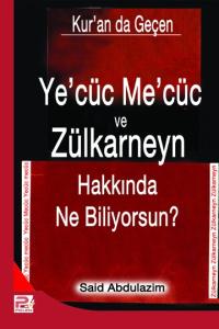 Ye'cüc Me'cüc Ve Zülkarneyn Hakkında Ne Biliyorsun? Ye'cüc Me'cüc Ve Zülkarneyn Hakkında Ne Biliyorsun?