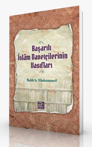 Başarılı İslam Davetçilerinin Vasıfları