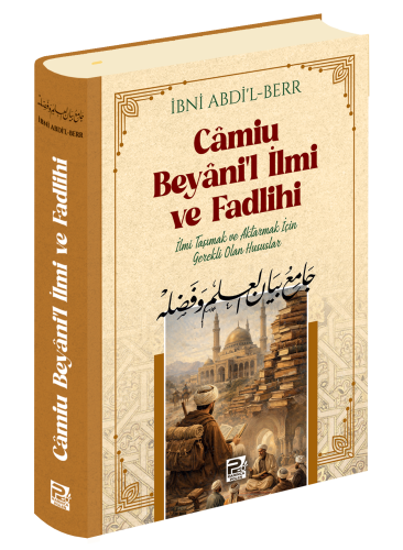 Camiu Beyani'l-İlmi Ve Fadlihi (İlmi Taşımak Ve Aktarmak İçin Gerekli 
