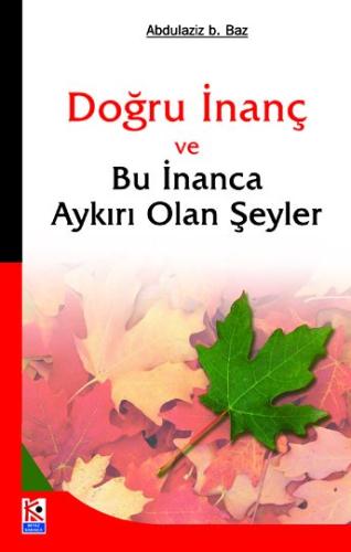 Doğru İnanç Ve Bu İnanca Aykırı Olan Şeyler