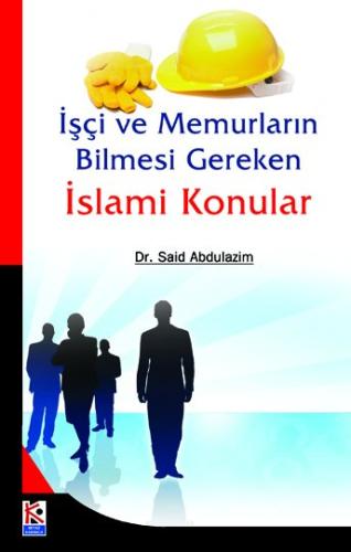 İşçi Ve Memurların Bilmesi Gereken İslami Konular