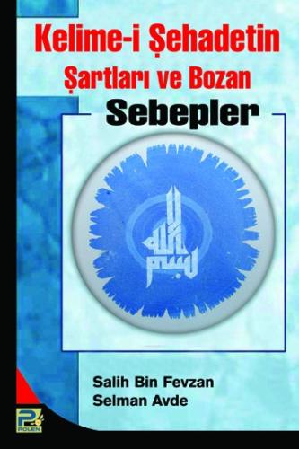 Kelime-İ Şehadetin Şartları Ve Bozan Sebepler