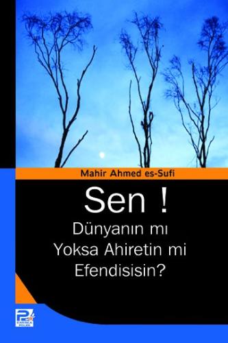Sen Dünyanın Mı Yoksa Ahiretin Mi Efendisisin?