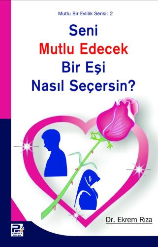 Seni Mutlu Edecek Bir Eşi Nasıl Seçersin?